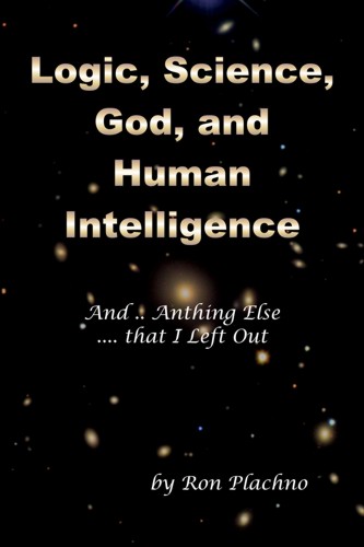 Logic, Science, God, and Human Intelligence